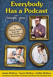 Everybody Has a Podcast (Except You) (The McElroys)