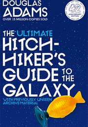 The Ultimate Hitchhiker's Guide to the Galaxy (Douglas Adams)