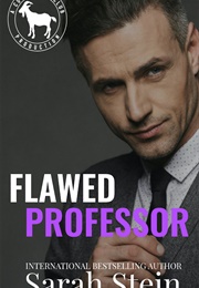 Flawed Professor (Sarah Stein)