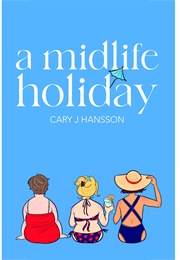 A Midlife Holiday (Cary Hansson)
