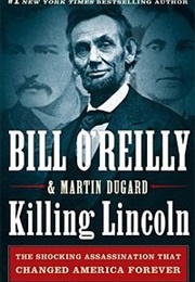 Killing Lincoln (Bill O'Reilly and Martin Dugard)