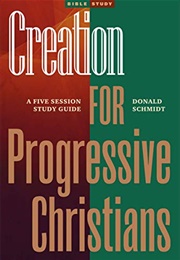 Creation for Progressive Christians (Donald Schmidt)