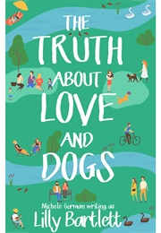The Truth About Love and Dogs (Lilly Bartlett)