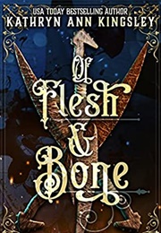 Of Flesh & Bone (Kathryn Ann Kingsley)