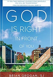 God Is Right in Front of You (Brian Grogan)