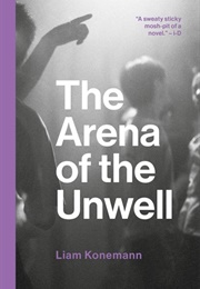 The Arena of the Unwell (Liam Konemann)
