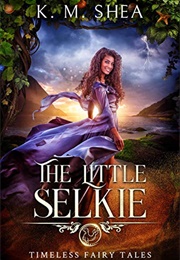 The Little Selkie (K.M. Shea)
