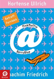 Pinkmuffin@Berryblue. Betreff: Fernweh (Hortense Ullrich)