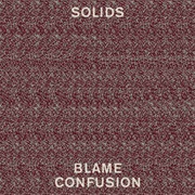 Solids - Blame Confusion