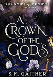 A Crown of the Gods (S.M. Gaither)