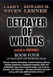Betrayer of Worlds (Larry Niven &amp; Edward M Lerner)