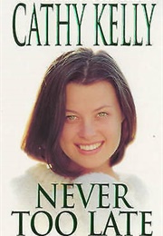 Never Too Late (Cathy Kelly)