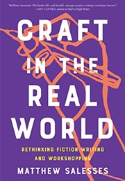 Craft in the Real World (Matthew Salesses)