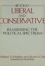 Beyond Liberal and Conservative: Reassessing the Political Spectrum (William Maddox and Stuart Lilie)