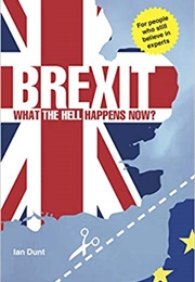 Brexit: What the Hell Happens Now? (Ian Dunt)