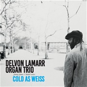 Cold as Weiss (Delvon Lamarr Organ Trio, 2022)