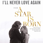 I'll Never Love Again - "A Star Is Born" (2018)