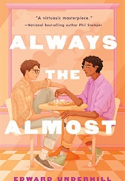 Always the Almost (Edward Underhill)