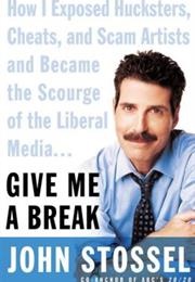 Give Me a Break: How I Exposed Hucksters, Cheats, & Scam Artists (John Stossel)