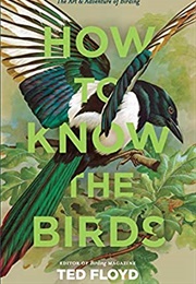 How to Know the Birds (Ted Floyd)