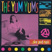 The Yum Yums - ... Play Good Music