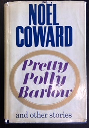 Pretty Polly Barlow and Other Stories (Noel Coward)