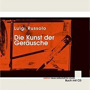 Luigi Russolo - Die Kunst Der Geräusche