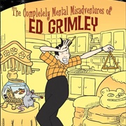 The Completely Mental Misadventures of Ed Grimley