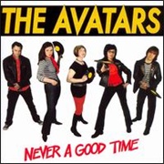 The Avatars - Never a Good Time