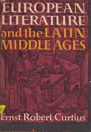 European Literature & the Latin Middle Ages (Ernst Robert Curtius)
