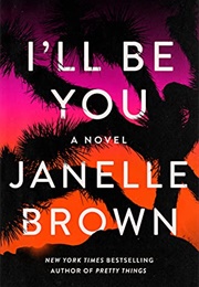 I&#39;ll Be You (Janelle Brown)