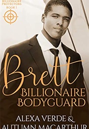 Brett, Billionaire Bodyguard (Billionaire Protectors #1) (Alexa Verde & Autumn Macarthur)