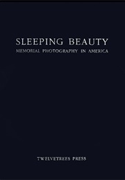 Sleeping Beauty: Memorial Photography in America (Stanley Burns)