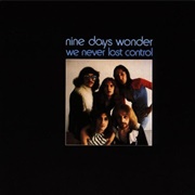 Nine Days' Wonder - We Never Lost Control