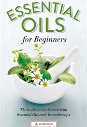 Essential Oils for Beginners (Althea Press)