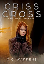 Criss-Cross (A Holly Novel, #1) (C. C. Warrens)
