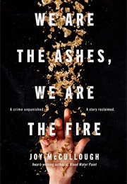 We Are the Ashes, We Are the Fire (Joy McCullough)
