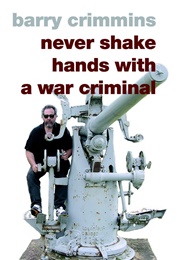 Never Shake Hands With a War Criminal (Barry Crimmins)