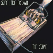 Grey Lady Down - The Crime