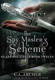 The Spy Master&#39;s Scheme (C. J. Archer)
