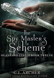 The Spy Master's Scheme (C. J. Archer)