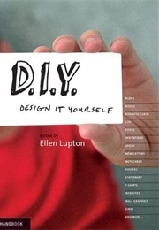 D.I.Y.: Design It Yourself (Ellen Lupton)