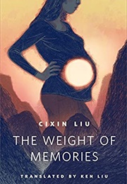 The Weight of Memories (Cixin Liu)