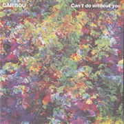 Caribou – Can't Do Without You (Tale of Us & Mano Le Tough Remix)