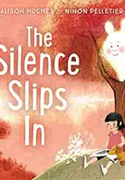 The Silence Slips in (Alison Hughes)