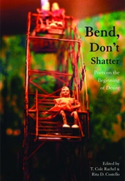 Bend, Don't Shatter (T. Cole Rachel)