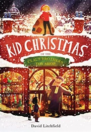 Kid Christmas: Of the Claus Brothers Toy Shop (David Litchfield)
