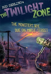 The Monsters Are Due on Maple Street