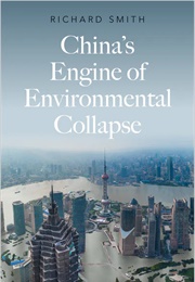 China&#39;s Engine of Environmental Collapse (Richard Smith)
