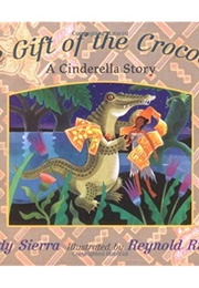 The Gift of the Crocodile: A Cinderella Story (Judy Sierra)